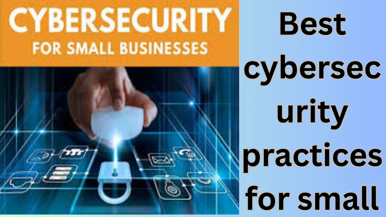 Best cybersecurity practices for small